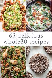 65 Delicious Whole30 Recipes For The New Year Whole 30 Recipes Whole 30 Meal Plan Health Dinner Recipes