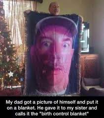 Birth Control Case Meme Dad S Birth Control Blanket To Daughter Funny Funny Pictures Haha Funny