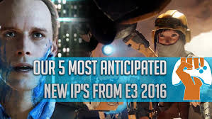Our 5 Most Hotly Anticipated New IP's from E3 2016