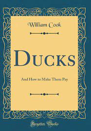 Check spelling or type a new query. Ducks And How To Make Them Pay Classic Reprint Cook William Amazon De Bucher