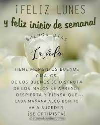 Hoy día lunes, realmente me encuentro cansado del fin de semana, luego de un sabado intenso y un domingo igual, necesito tiempo para descansar y reencontrarme, por otro lado la semana pasada conmemoré mi primer aniversario de. Muy Buenos Dias Feliz Inicio De Semana Animo Feliz Lunes Imagenes De Feliz Lunes Feliz Y Bendecido Lunes