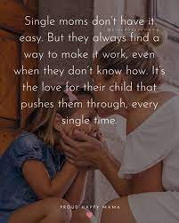 My mother was a single mom, and most of the women i know are strong. 50 Powerful Single Mom Quotes For Single Mothers