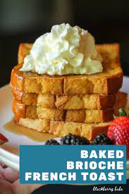 Baked Brioche French Toast Delicious Breakfast Recipes Dessert Recipes Easy Breakfast Recipes