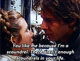 Han solo, the ultimate f*ckboy. I Do Like A Scoundrel Han And Leia My First Ship Star Wars Princess Star Wars Princess Leia Star Wars Quotes