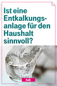 Entkalkungsanlagen Im Vergleich Welche Methode Lohnt Sich Entkalkungsanlage Anlage Wohnungsubergabe