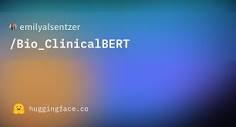 emilyalsentzer/Bio_ClinicalBERT · Hugging Face