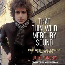 …some of dylan's finest work, blonde on blonde peaked at number nine in billboard, was critically acclaimed, and pushed dylan to the zenith of his popularity. That Thin Wild Mercury Sound Dylan Nashville And The Making Of Blonde On Blonde Amazon De Sanders Daryl Halstead Graham Fremdsprachige Bucher