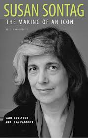 Susan Sontag: The Making Of An Icon, Revised And Updated Book By Carl  Rollyson,lisa Paddock, ('tp')