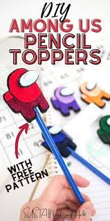 Diy Among Us Pencil Toppers Craft Pencil Topper Crafts Pencil Toppers Pencil Toppers Diy