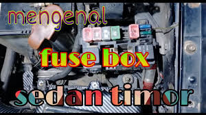 Maybe you would like to learn more about one of these? Mengenal Fuse Box Sedan Timor Youtube