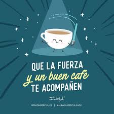 Dame Una Buena Taza De Cafe Y Conquistare El Mundo Y Me Sobra Energia Para Conquistar Hasta Los Cincuenta Y Pico Frases Mananeras Citas De Cafe Frases De Cafe