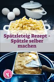 Spatzle Rezept Schwabische Spatzleteig Rezept Rezept Spatzle Rezept Rezepte Spatzle