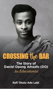 Crossing the Bar: The Story of Daniel Oppong Amoafo (DO)