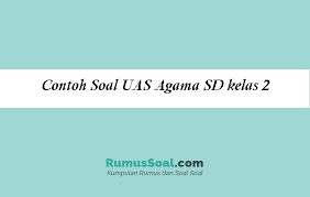Contoh Soal Uas Agama Sd Kelas 2 Pg Essay Tahun 2021