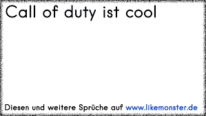 Call Of Duty Ist Cool Tolle Spruche Und Zitate Auf Www Likemonster De