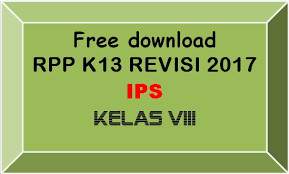 Rencana pelaksanaan pembelajaran ataupun yang biasa kita tahu dengan istilah rpp merupakan pegangan seorang guru dalam mengajar di dalam kelas. Free Download Rpp Ips Kelas Viii Smp Mts K 13 Revisi 2017 Lengkap Madrasah Muba