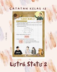 Rangkuman materi listrik dinamis kelas 12 kuat arus, hambatan, dan hukum ohm. Rangkuman Listrik Statis Kelas 12