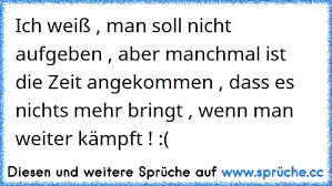 Ich Weiß Man Soll Nicht Aufgeben Aber Manchmal Ist Die Zeit