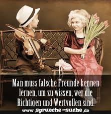 Man Muss Falsche Freunde Kennen Lernen Um Zu Wissen Wer Die Richtigen Und Wertvollen Sind Spruche Suche