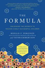 The Formula Unlocking The Secrets To Raising Highly Successful Children By Ronald F Ferguson Tatsha Robertson Paperback Barnes Noble