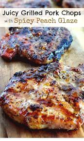 Juicy Grilled Pork Chops With Spicy Peach Glaze Easy Pork Chop Ideas Airfryer Airfryerideas Airfryerov Grilled Dinner Pork Recipes Pork Chop Recipes Baked