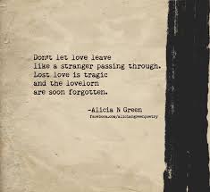 The Lovelorn Are Soon Forgotten Poem By Alicia N Green Alliteration Lost Love Worldofwordsbyag Alliteration Poems Alliteration Poems Deep