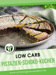 Pistazien Schoko Kuchen Schwarzgrueneszebra De Rezept Low Carb Backrezepte Rezepte Low Carb Rezepte