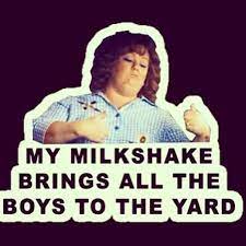 My milkshake brings all the boys. Pin By Celia Palmer On The One With The Laughs I Love To Laugh Funny Movies Seriously Funny