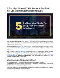Brazil canada chile china colombia czeck republic denmark egypt finland france germany greece hong kong hungary india indonesia ireland israel italy japan korea kuwait malaysia mexico netherlands new zealand norway. 5 Top High Dividend Yield Stocks To Buy Now For Long Term Investment In Malaysia By Zakara Issuu