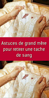 Astuces De Grand Mere Pour Retirer Une Tache De Sang En 2020 Tache De Sang Nettoyer Tache De Sang Tache