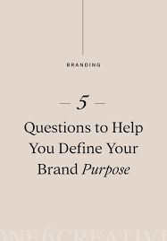 5 Questions To Define Your Brand Purpose One6creative Com Brand Purpose This Or That Questions Branding Checklist