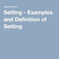 Setting Examples And Definition Of Setting Definition Of Set Literary Themes Definitions