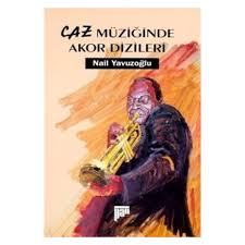Caz Muziginde Akor Dizileri Nail Yavuzoglu Kitabi Ve Fiyati