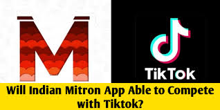 7 Reasons Why Indian Mitron App Will Not Give Tough Competition To Chinese Tiktok App App Competing Tough