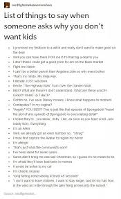 List Of Things To Say When Someone Asks Why You Don T Want Kids Book Writing Tips Tumblr Funny Funny Quotes