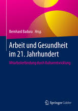 Arbeit Und Gesundheit Im 21 Jahrhundert Mitarbeiterbindung Durch Kulturentwicklung Bernhard Badura Springer