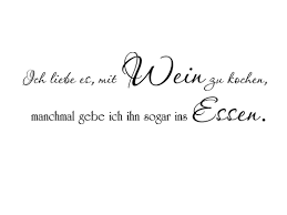 Wandtattoo Spruch Ich Liebe Es Mit Wein Zu Kochen Manchmal Gebe