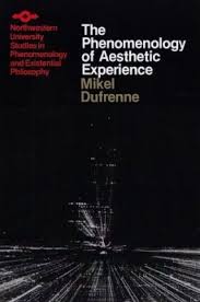 According to cupchik and winston (1996), aesthetic experience is a psychological process in which the attention is focused on the object while . The Phenomenology Of Aesthetic Experience Mikel Dufrenne 9780810105911