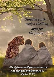 The Righteous Will Possess The Earth And They Will Live Forever On It Ps 37 29 Nwt Jehovah Witness Quotes Bible Truth Scripture Pictures