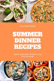 30 Quick And Easy Dinner Recipes You Need To Try This Summer Summer Recipes Dinner Easy Dinner Recipes Interesting Food Recipes