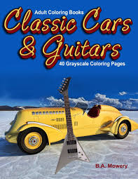 Hornung, one of the great portraitists of early automobiles, presents 43 drawings of early cars for you to color to your own fancy. Amazon Com Adult Coloring Books Classic Car And Guitars 40 Grayscale Coloring Pages Of Classic Cars Guitars Hot Women And More 9781721036929 Mowery B A Books