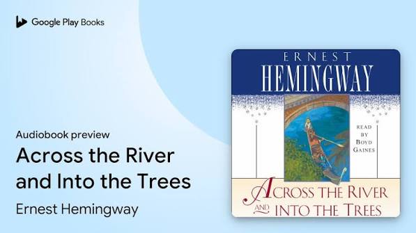 Across the River and Into the Trees by Ernest Hemingway · Audiobook preview