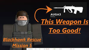 The Auga3 Is The Best Weapon In Blackhawk Rescue Mission 5 Roblox Blackhawk Rescue Mission 5 Youtube