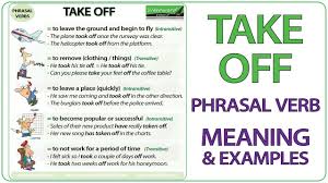 Take Off Phrasal Verb Meaning Examples In English Esl Good Vocabulary Words Good Vocabulary Learn English