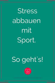 Stress Abbauen Mit Sport Aber Richtig Kerstin Bocker Stress Abbauen Stress Stress Reduzieren