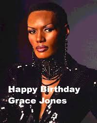 Happy Birthday Grace Jones Born😃May 19, 1948 (age 77 years), Spanish Town,  Jamaica Jones began her career as a model in the 1970s, quickly standing  out for her androgynous, striking appearance which