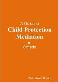 How do i become a mediator? A Guide To Child Protection Mediation In Ontario Brown Paul James 9781365889301 Amazon Com Books