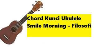 1 the song was introduced in the 1965 film the sandpiper , 1 with a trumpet solo by jack sheldon and later became a minor hit for tony bennett (johnny mandel. Chord Kunci Ukulele Smile Morning Filosofi Calonpintar Com