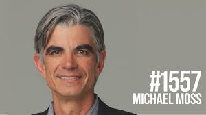 1557: How Food Is Engineered to Make You Addicted & Fat With Michael Moss