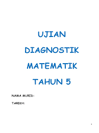We are a sharing community. Ujian Diagnostik Matematik Tahun 5